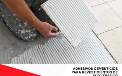 Adhesivos cementicios para revestimientos de alto tráfico
